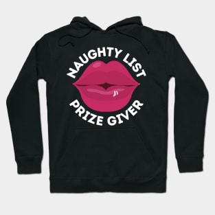 Naughty List Prize Giver Funny Christmas Gift I've Been Naughty and I Don't Regret Being Naughty Big Kiss Naughty Kisses Big Red Lips Hoodie